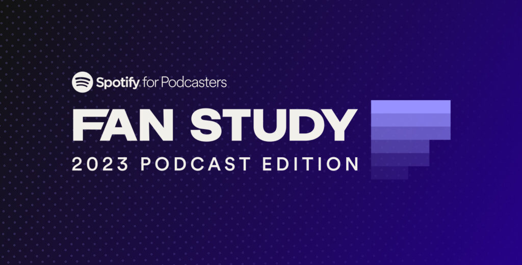 Spotifyが「Fan Study 2023年版」をリリース - データから紐解くポッドキャスト成功の秘訣-