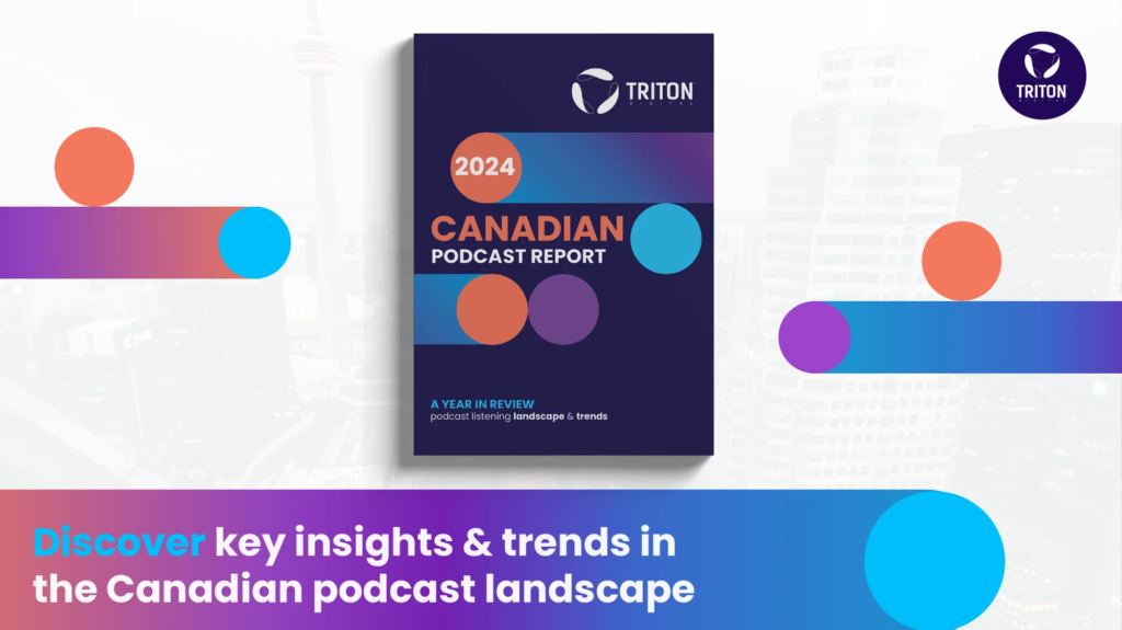 Triton Digital、2024年のカナダのポッドキャスト市場分析レポートを発表 - 人気ジャンルやリスナーの特性が明らかに