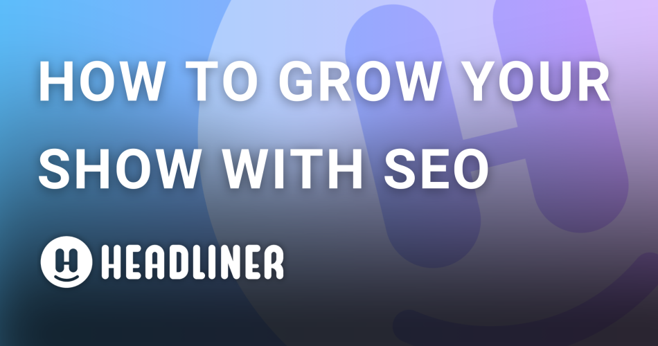 ポッドキャストの検索順位を上げる方法は？HeadlinerがポッドキャストSEOに関するガイドを公開