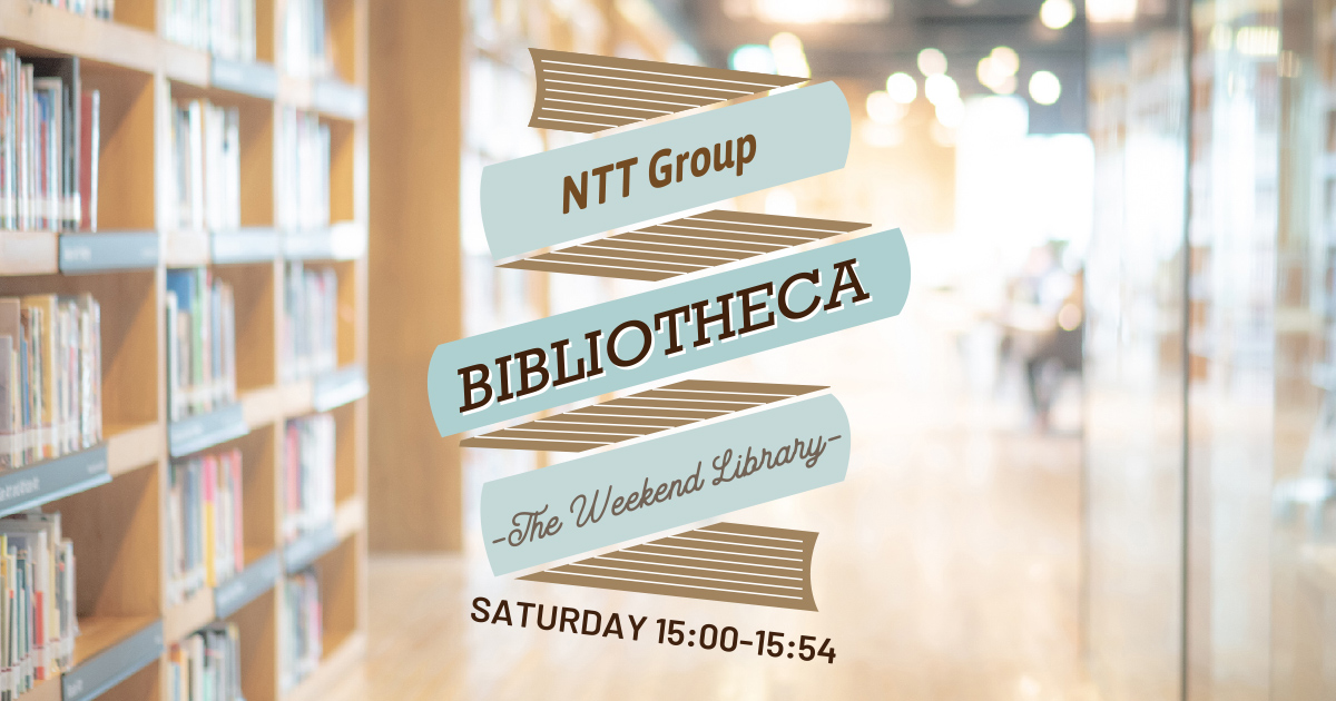 NTT Group BIBLIOTHECA -THE WEEKEND LIBRARY-